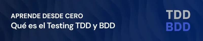 Qué es el Testing TDD y BDD, aprende desde cero